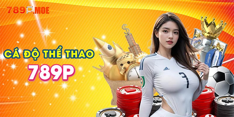Cá độ thể thao 789P