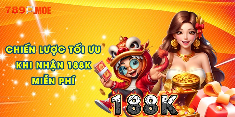 Chiến lược tối ưu khi nhận 188K miễn phí từ 789P