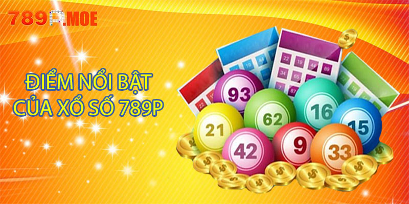 Điểm nổi bật của xổ số 789P