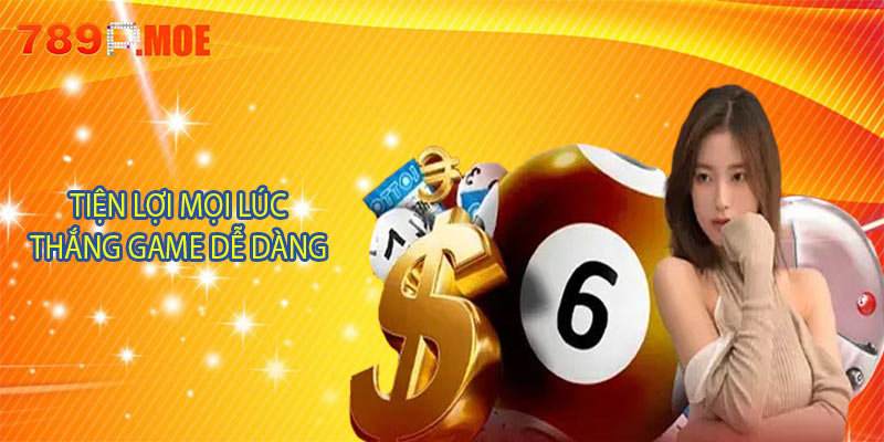 Tiện lợi mọi lúc, thắng game dễ dàng